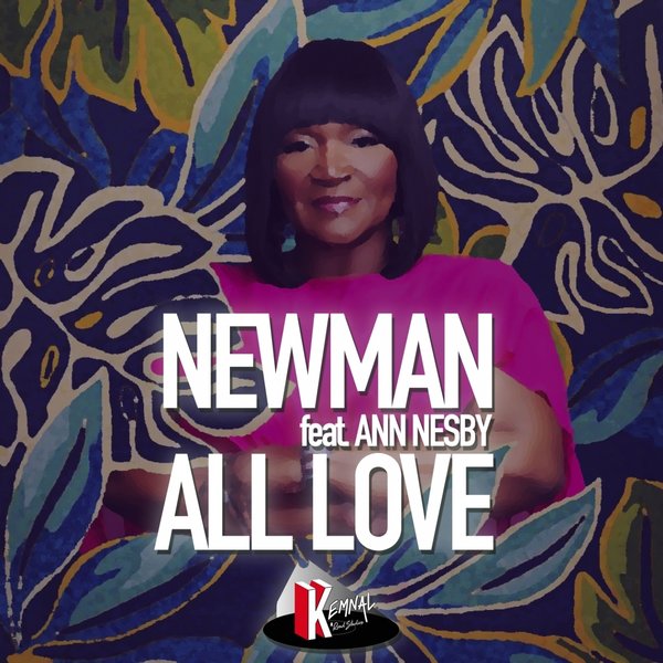 Newman (UK) feat. Ann Nesby - All Love / Kemnal Road Studios