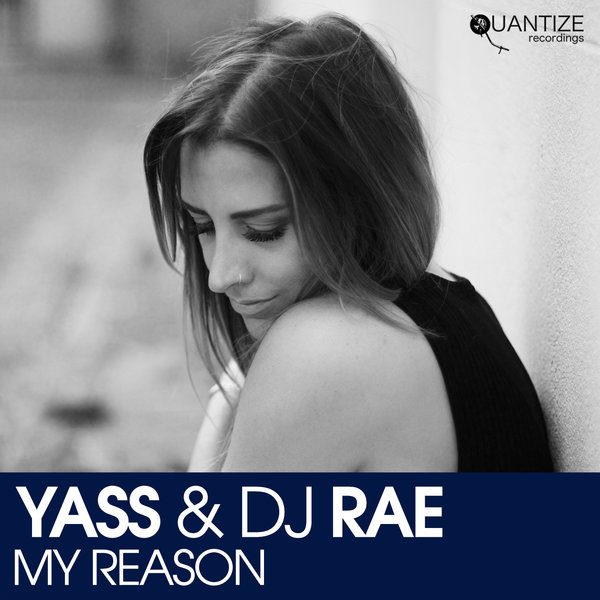 Yass & DJ Rae - My Reason / Quantize Recordings