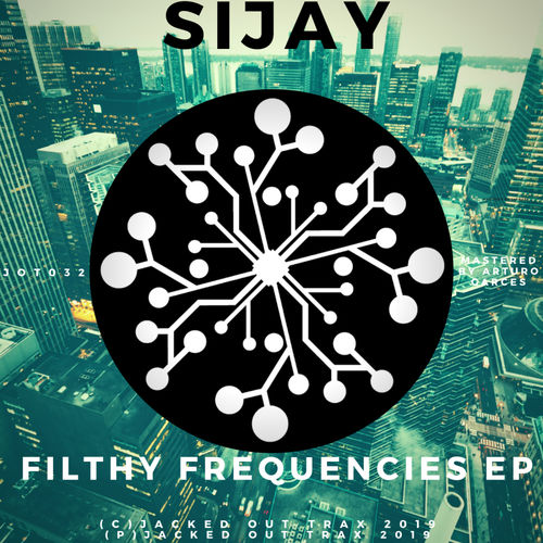 Sijay - Filthy Frequencies EP / Jacked Out Trax