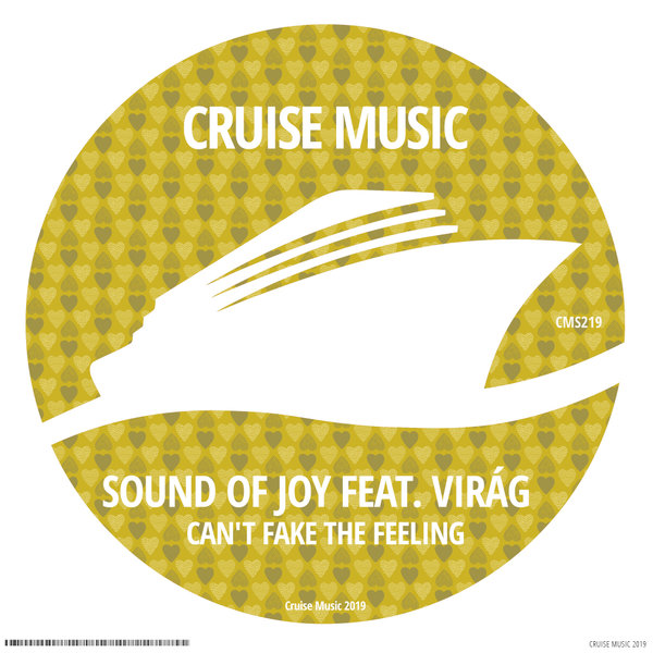 Sound Of Joy, Virág - Can't Fake The Feeling / Cruise Music