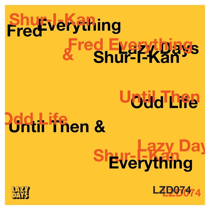 Shur-I-Kan, Fred Everything - Until Then / Odd Life / Lazy Days Recordings