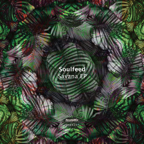 Soulfeed - Savana EP / Ready Mix Records