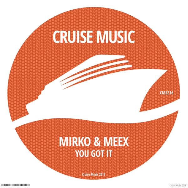 Mirko & Meex - You Got It / Cruise Music