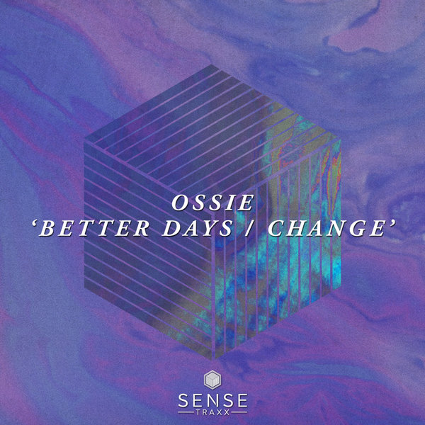 Ossie - Better Days - Change / Sense Traxx
