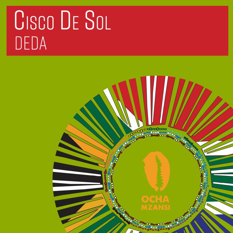 Cisco De Sol - Deda / Ocha Mzansi