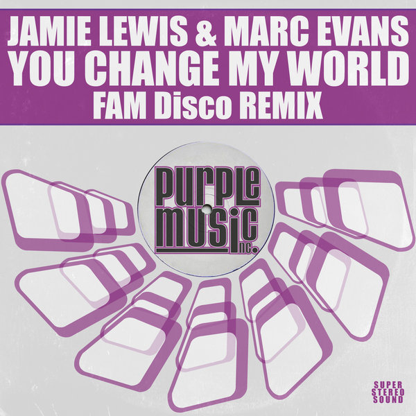 Jamie Lewis & Marc Evans - You Change My World (FAM Disco Remix) / Purple Music