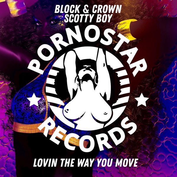 Adri Block, Scotty Boy - Lovin The Way You Move / PornoStar Records (US)