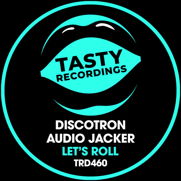 Discotron & Audio Jacker - Let's Roll / Tasty Recordings
