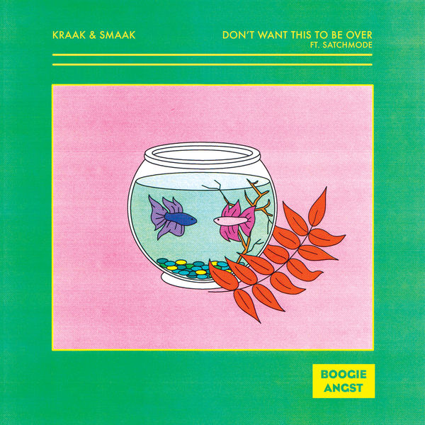 Kraak & Smaak - Don't Want This to Be Over / Boogie Angst