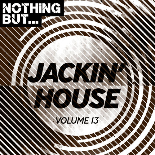VA - Nothing But... Jackin' House, Vol. 13 / Nothing But