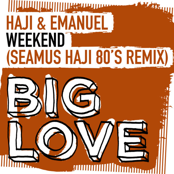 Haji & Emanuel - Weekend / Big Love