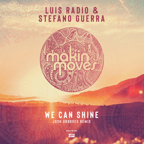 Luis Radio & Stefano Guerra - We Can Shine (Josh Grooves Remix) / Makin Moves