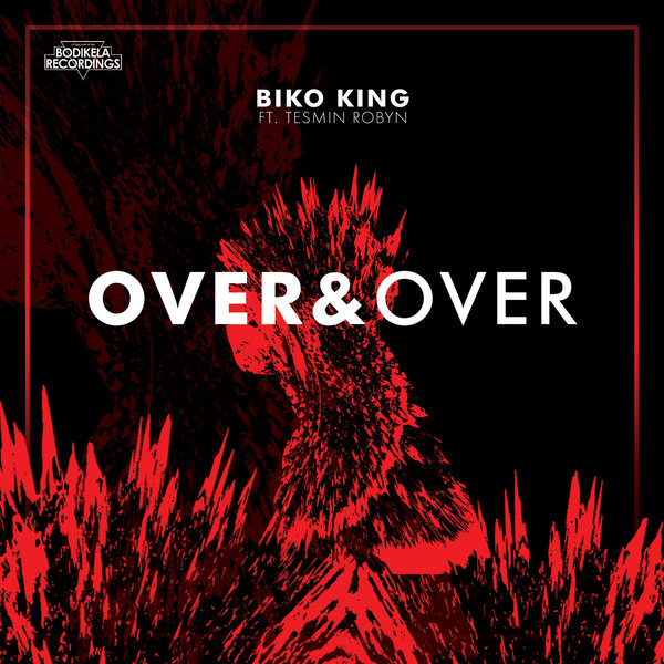 Biko King feat. Tesmin Robyn - Over & Over / Bodikela Recordings