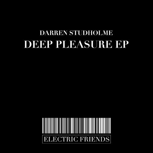 Darren Studholme - Deep Pleasure EP / ELECTRIC FRIENDS MUSIC