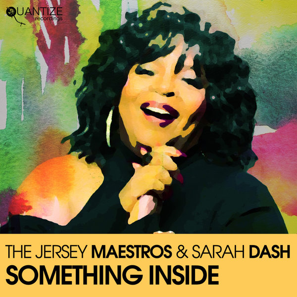 The Jersey Maestros & Sarah Dash - Something Inside / Quantize Recordings