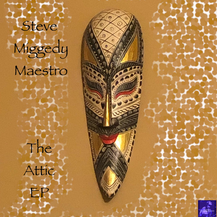 Steve Miggedy Maestro - The Attic EP / Miggedy Entertainment