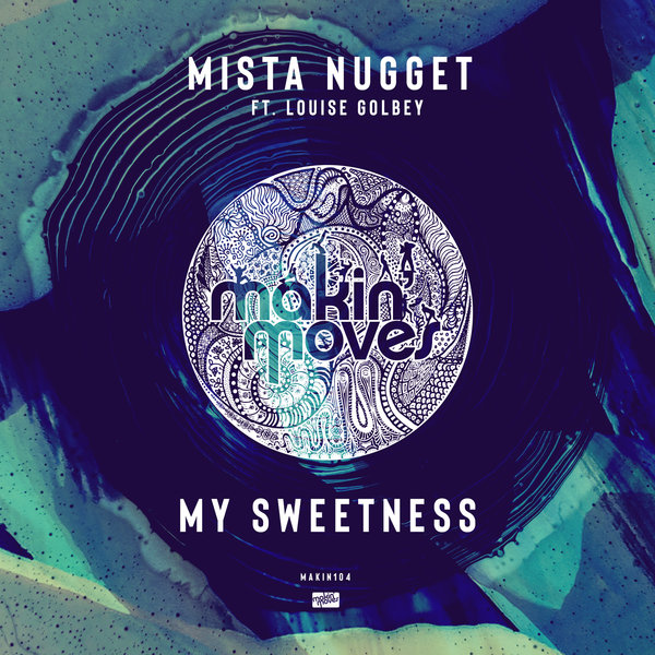 Mista Nugget feat. Louise Golbey - My Sweetness / Makin Moves
