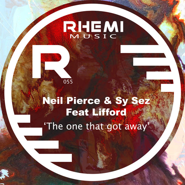 Neil Pierce & Sy Sez feat. Lifford - The One That Got Away / Rhemi Music