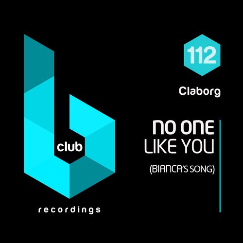 Claborg - No One Like You (Bianca's Song) / B Club Recordings