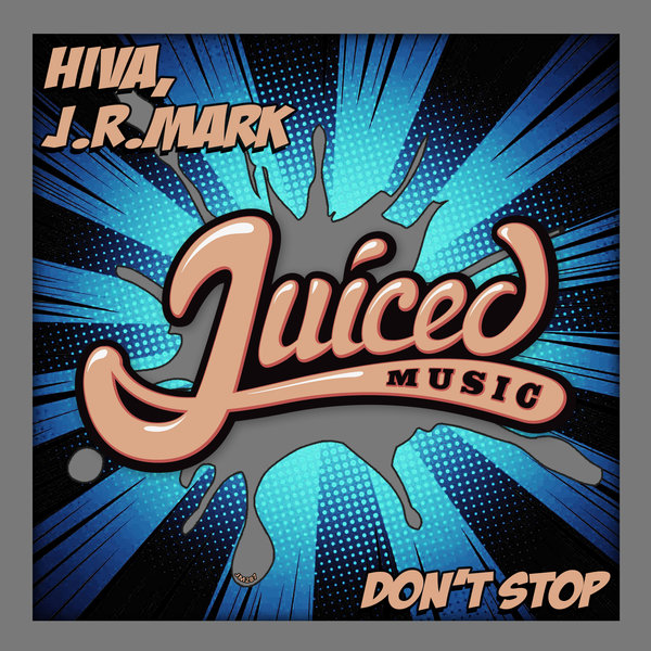 Hiva & J.R. Mark - Don't Stop / Juiced Music