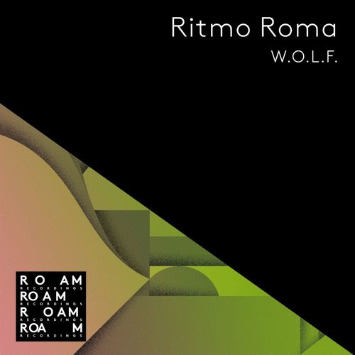 W.O.L.F. - Ritmo Roma / Roam Recordings