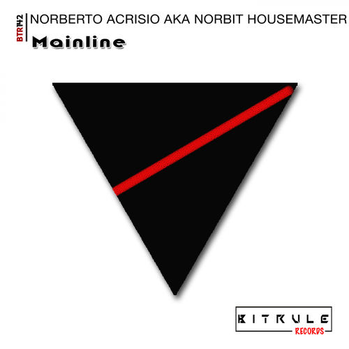 Norberto Acrisio aka Norbit Housemaster - Mainline / Bit Rule Records