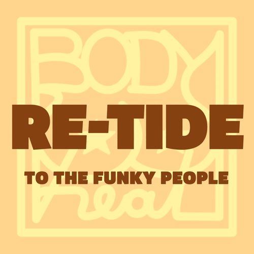 Re-Tide - To the Funky People / Body Heat