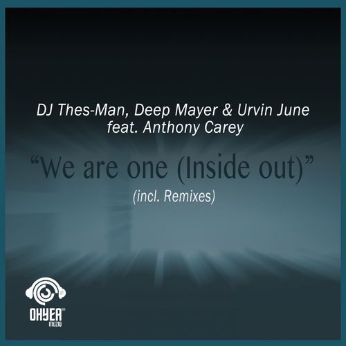 DJ Thes-Man, Deep Mayer, Urvin June, Anthony Carey - We Are One (Inside Out) / Ohyea Muziq