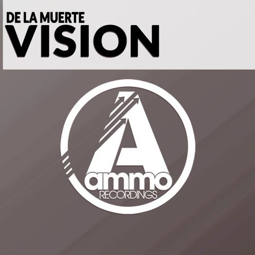 De la Muerte - Vision / Ammo Recordings