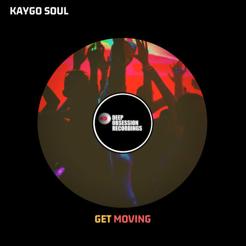Kaygo Soul - Get Moving / Deep Obsession Recordings