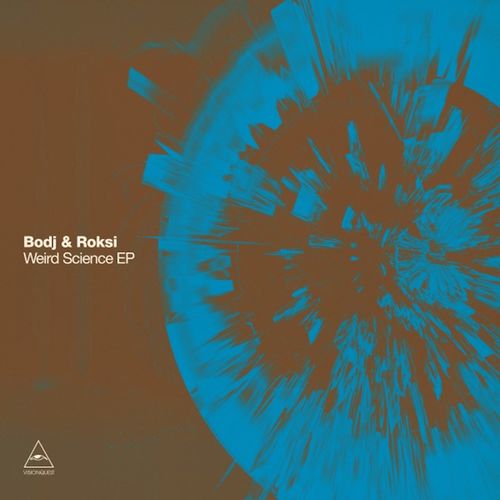 Bodj & Roksi - Weird Science EP / Visionquest