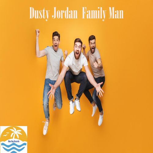 Dusty Jordan - Family Man / Blue Bay Records