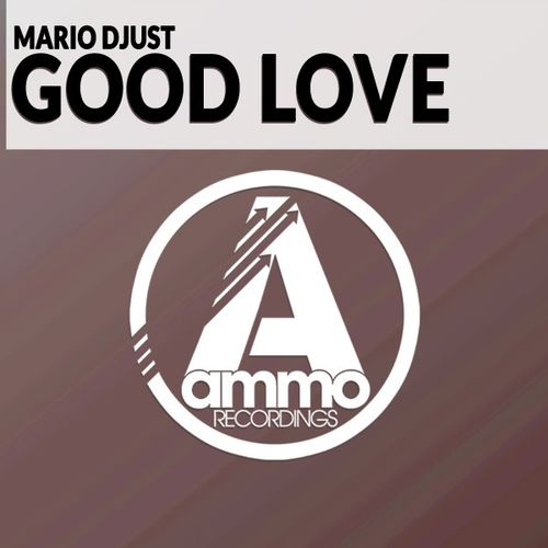 Mario Djust - Good Love / Ammo Recordings