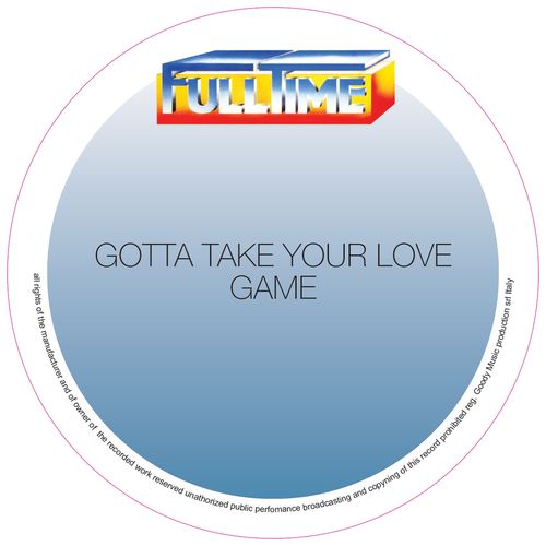 Game - Gotta Take Your Love / Full Time Production