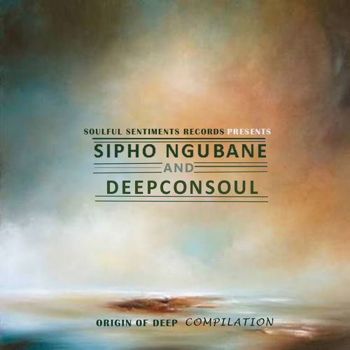 VA - Origin of Deep Compilation (Mixed By Sipho Ngubane & Deepconsoul ) / Soulful Sentiments Records