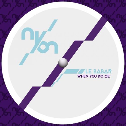 Le Babar - When You Do Me / NYON Records