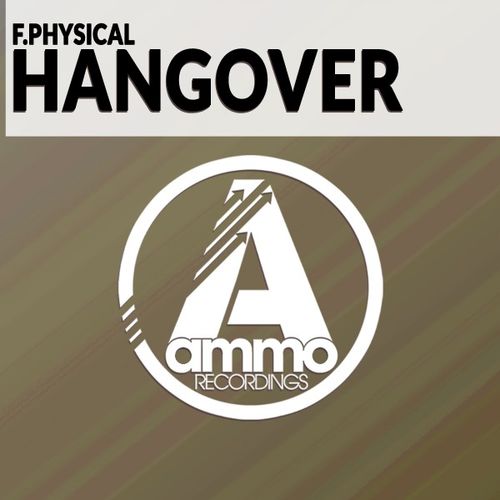 F.Physical - Hangover / Ammo Recordings