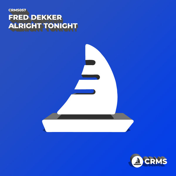 Fred Dekker - Alright Tonight / CRMS Records