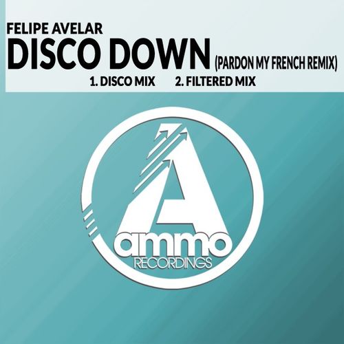 Felipe Avelar - Disco Down (Pardon My French Remix) / Ammo Recordings