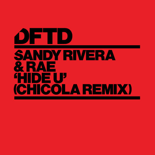 Sandy Rivera & Rae - Hide U (Chicola Remix) / DFTD