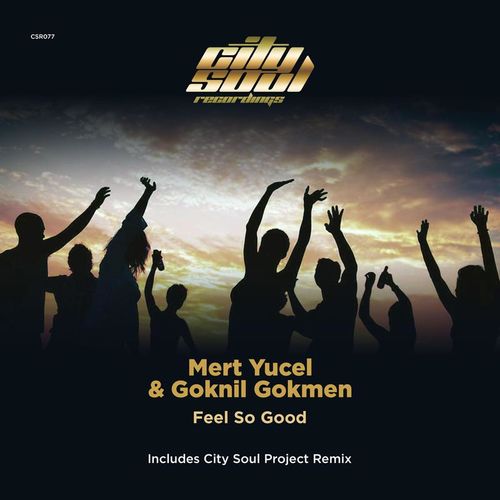 Mert Yucel & Goknil Gokmen - Feel So Good / City Soul Recordings