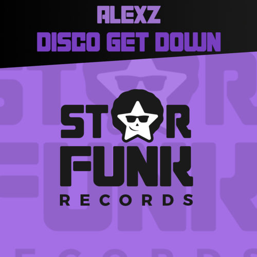 AlexZ - Disco Get Down / Star Funk Records