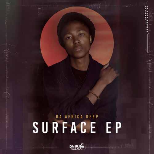 Da Africa Deep - Surface EP / Da Fuba Records