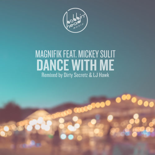 Magnifik ft Mickey Sulit - Dance with Me / Bobbin Head Music