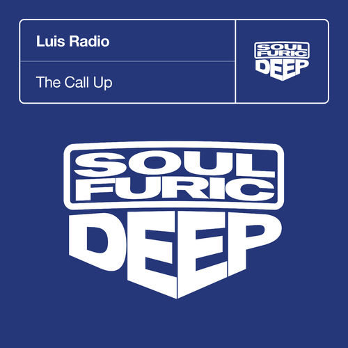 Luis Radio - The Call Up / Soulfuric Deep
