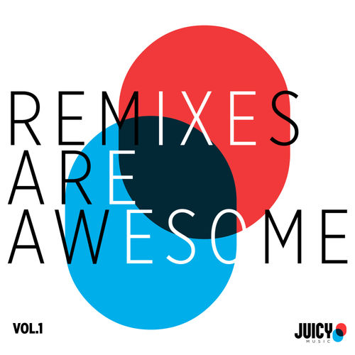 VA - Remixes are Awesome / Juicy Music