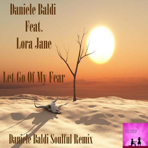 Daniele Baldi ft Lora Jane - Let Go Of My Fear / My Wife Records