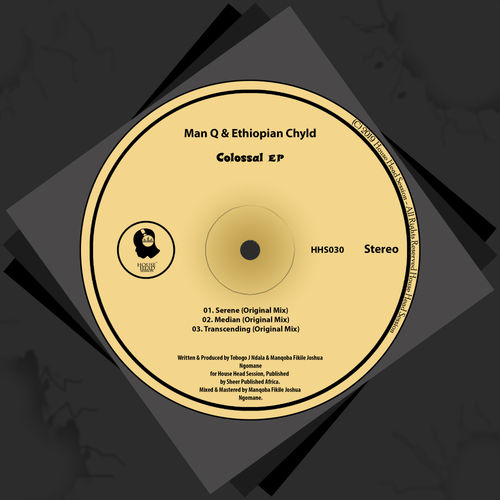 Man Q & Ethiopian Chyld - Colossal: EP / House Head Session