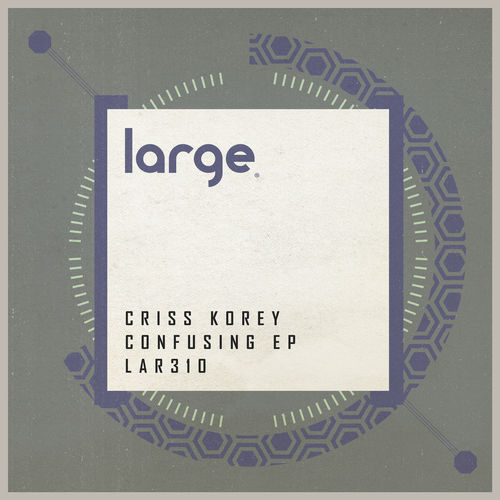 Criss Korey - Confusing EP / Large Music