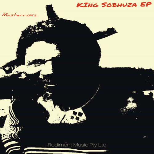 Masterroxz - King Sobhuza EP / Rudiment Music Pty Ltd
